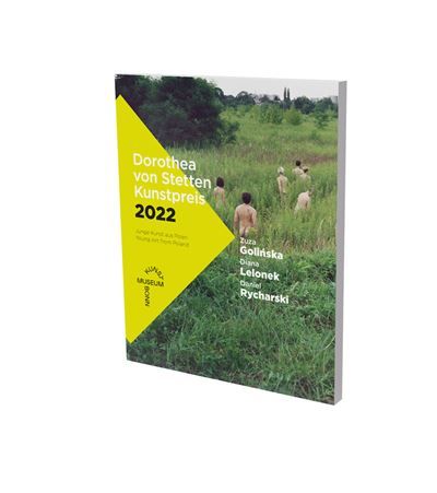 Jeunes Artistes Polonais – Prix Dorothea von Stetten 2022 Cat. Kunstmuseum Bonn - Stephan Berg