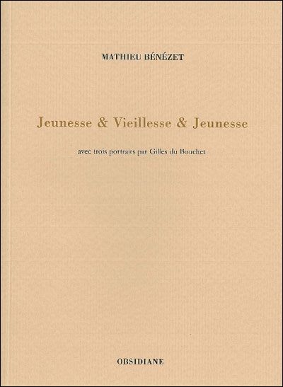 Jeunesse & Vieillesse & Jeunesse Avec trois portraits par Gilles du Bouchet