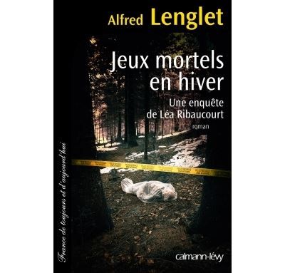 Jeux mortels en hiver Une enquête de Léa Ribaucourt