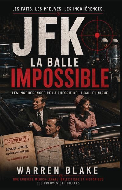 JFK La balle impossible Les incohérences de la théorie de la balle unique