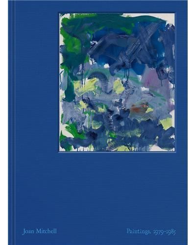 Joan Mitchell Paintings, 1979-1985 /anglais