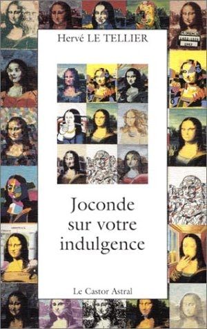 Joconde sur votre indulgence 100 (nouveaux) points de vue sur Mona Lisa