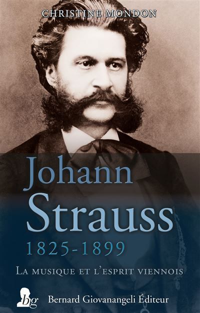 Johann Strauss 1825-1899 La musique et l'esprit viennois