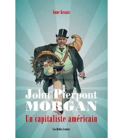 John Pierpont Morgan Un capitaliste américain