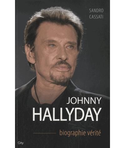 Johnny Hallyday la biographie vérité Biographie vérité