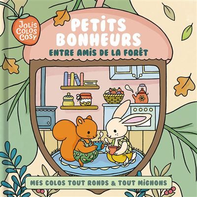 Jolis colos cosy - petits bonheurs entre amis de la forêt