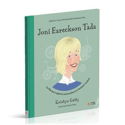 Joni Eareckson Tada La fille qui a appris à suivre Jésus en fauteuil roulant