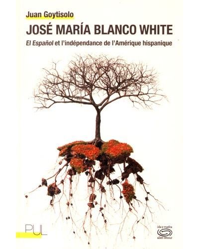José María Blanco White El Español et l'indépendance de l'Amérique hispanique