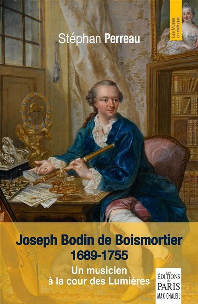 Joseph Bodin de Boismortier / 1689-1755 Un musicien à la cour des Lumières