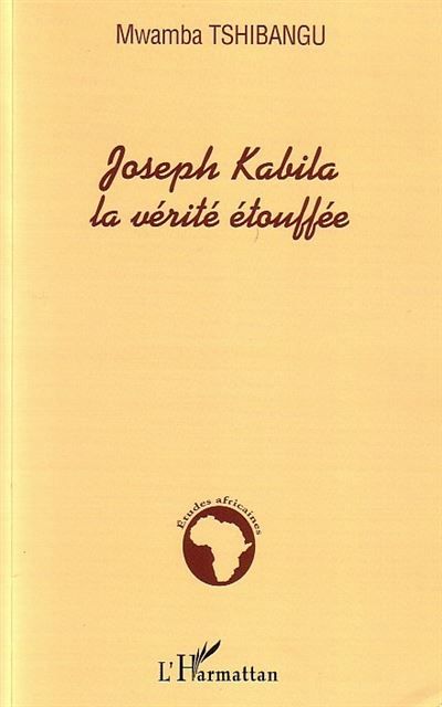Joseph Kabila la vérité étouffée