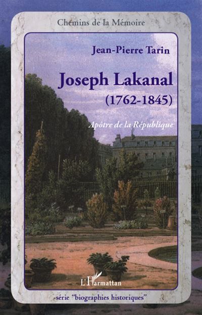 Joseph Lakanal (1762-1845) Apôtre de la République