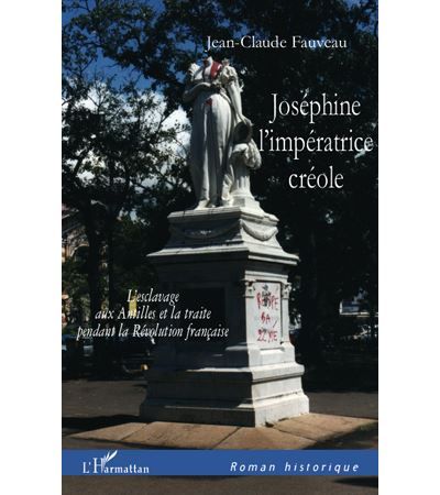 Joséphine l'impératrice créole L'esclavage aux Antilles et la traite pendant la Révolution française