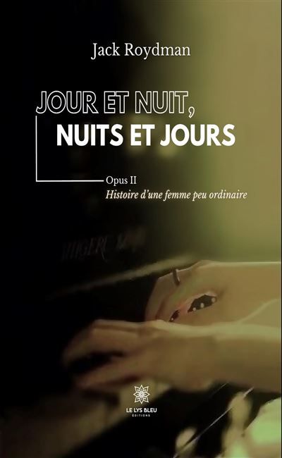 Jour et nuit, nuits et jours Opus II : Histoire d'une femme peu ordinaire