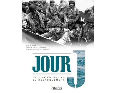 Jour J Le Grand Atlas du débarquement