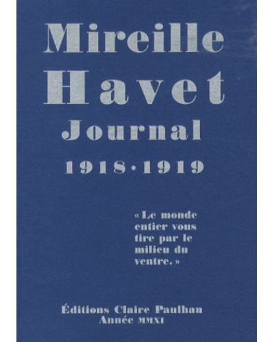 Journal 1918-1919 "Le monde entier vous tire par le milieu du ventre"