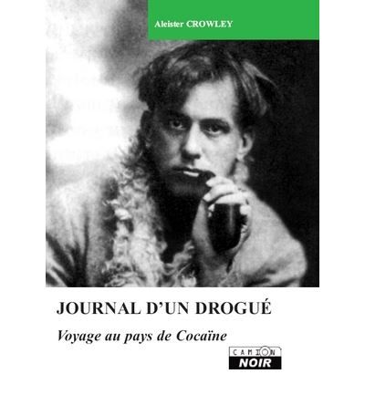 Journal d'un drogué Voyage au pays de cocaïne