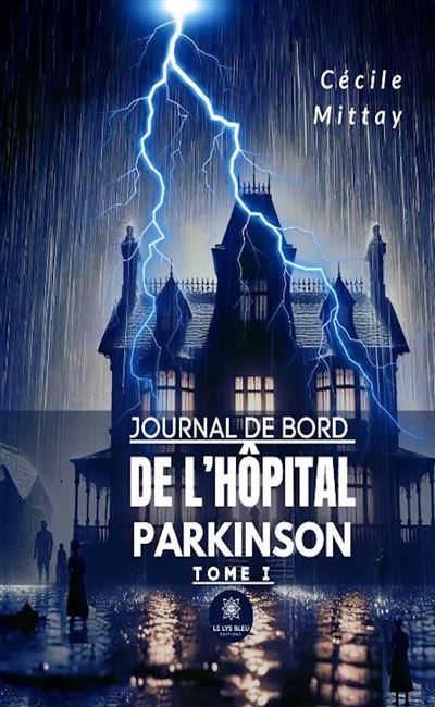 Journal de bord de l'hôpital Parkinson Tome I