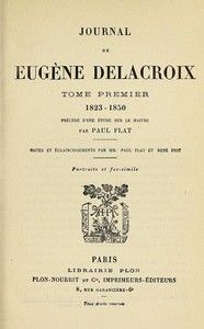 Journal de Eugène Delacroix, Tome 1 (de 3): 1823-1850