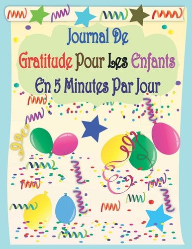 Journal de Gratitude Pour les Enfants en 5 Minutes Par Jour Journal de Gratitude Quotidien Pour les Enfants, Carnet de Gratitude Pour les Filles et les Garçons