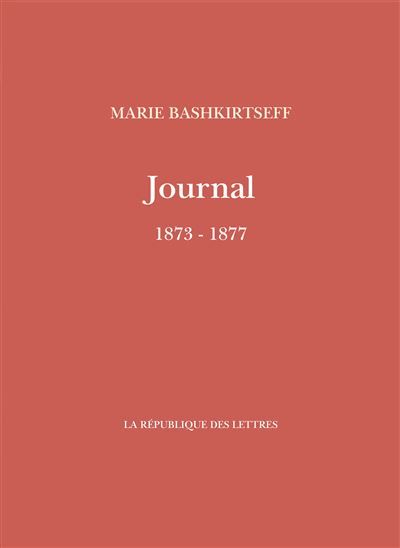 Journal de Marie Bashkirtseff 1873-1877