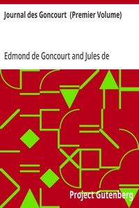 Journal des Goncourt  (Premier Volume): Mémoires de la vie littéraire