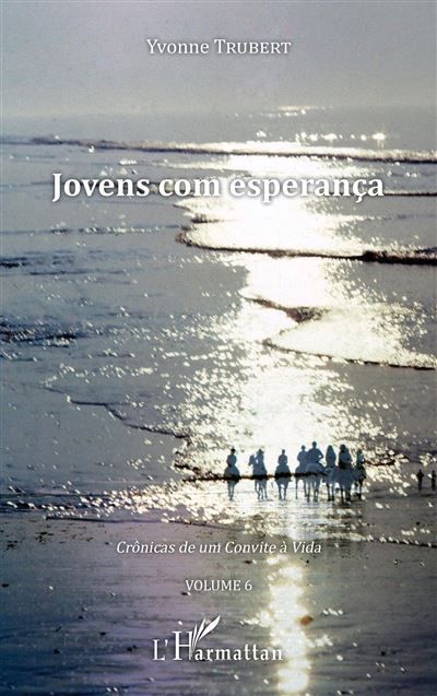 Jovens com esperança Crônicas de um Convite à Vida Volume 6 - Volume 6