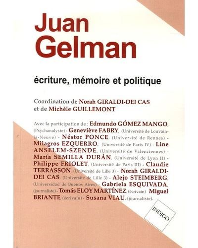 Juan Gelman, écriture, mémoire et politique Ecriture, mémoire et politique