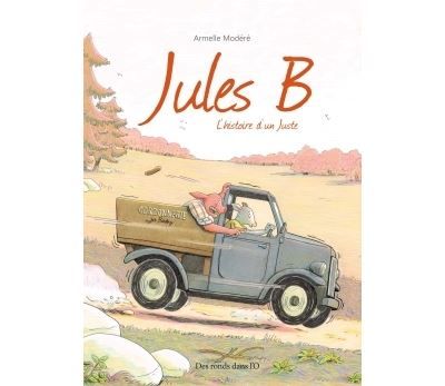 Jules B L'histoire d'un Juste pendant la Seconde Guerre mondiale