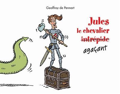 Jules le chevalier intrépide agaçant