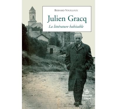 Julien Gracq La littérature habitable