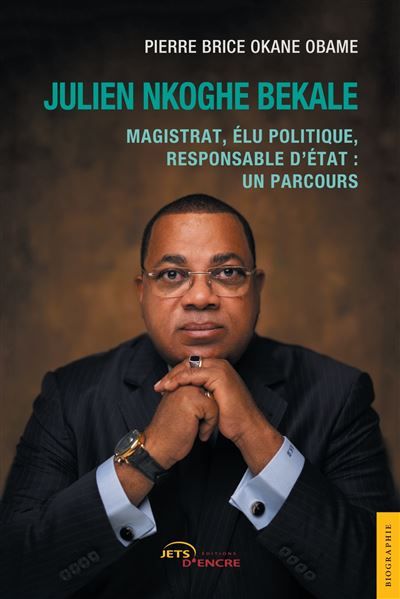 Julien Nkoghe Bekale Magistrat, élu politique, responsable d'État : un parcours