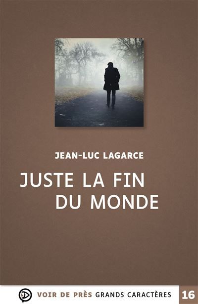 Juste la fin du monde Grands caractères, édition accessible pour les malvoyants