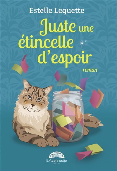 Juste une étincelle d'espoir : un roman lumineux et émouvant