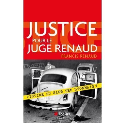 Justice pour le juge Renaud Victime du gang des lyonnais ?