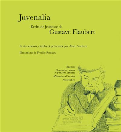 Juvenalia Écrits de jeunesse de Gustave Flaubert