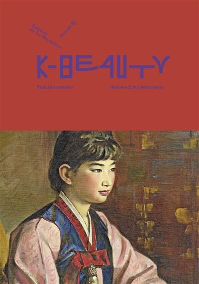 K-Beauty Beauté coréenne, histoire d’un phénomène