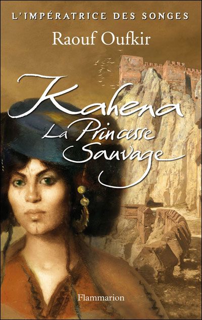Kahena, la princesse sauvage L'imperatrice des songes t.1