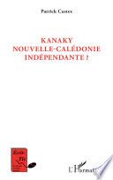 Kanaky Nouvelle-Calédonie indépendante ?