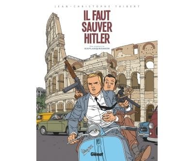 Kaplan et Masson - Tome 02 Il faut sauver Hitler !