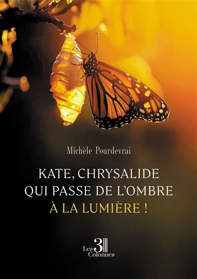 Kate, chrysalide qui passe de l'ombre à la lumière !