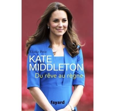 Kate Middleton Du rêve au règne