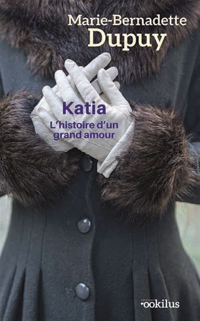 Couverture de Katia L'histoire d'un grand amour Edition en gros caractères par Marie-Bernadette Dupuy