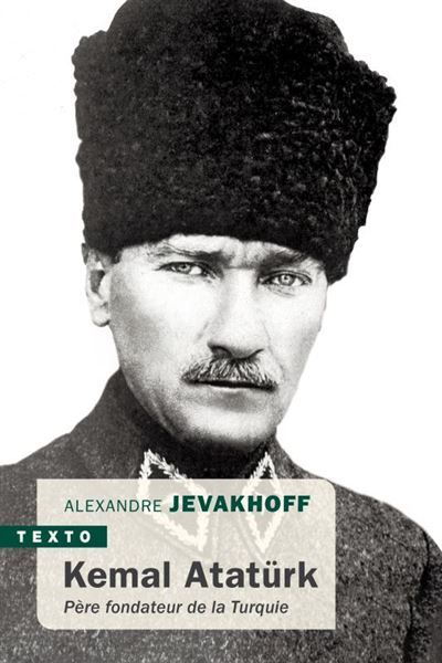 Kemal Atatürk Père fondateur de la turquie