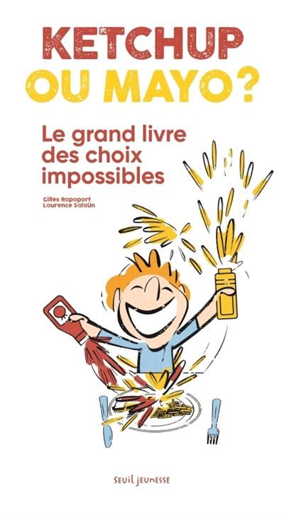 Ketchup ou mayo Le grand livre des choix impossibles - Gilles Rapaport