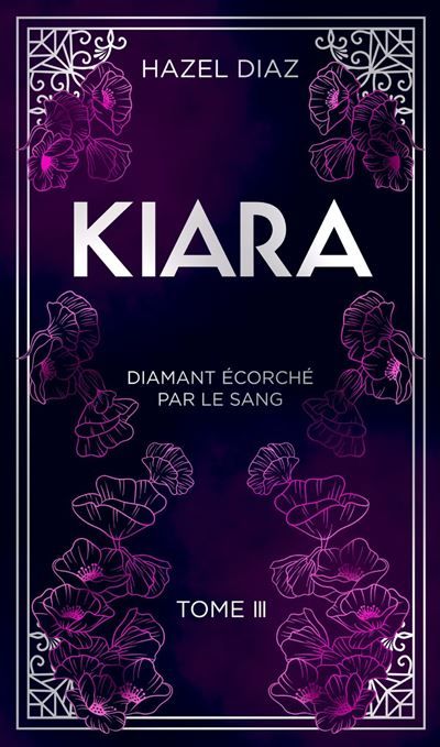 Couverture de Kiara, diamant écorché par le sang - Tome 3 - édition Collector par Hazel Diaz