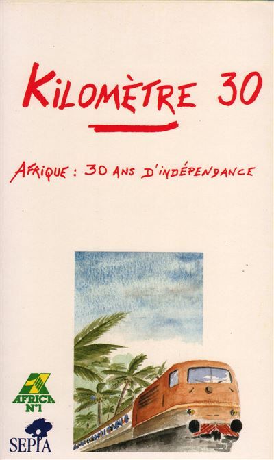 Kilomètre 30 Afrique : 30 ans d'indépendance
