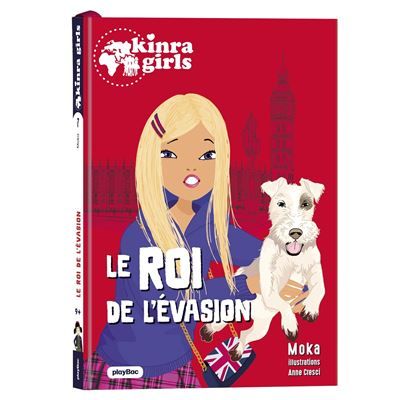 Kinra Girls - Destination Mystère - Le roi de l'évasion - Tome 7