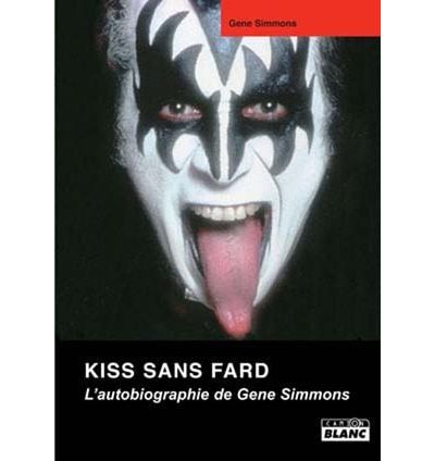 Kiss sans fard L'autobiographie de Gene Simmons