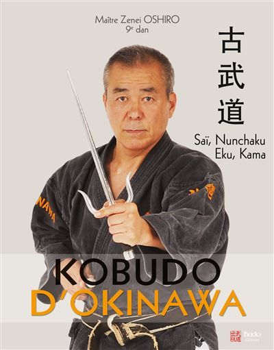 Kobudo d'Okinowa Tome 2 Saï, Nunchaku, Eku et Kama