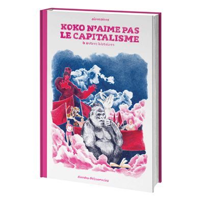 Koko n'aime pas le capitalisme Et autres histoires